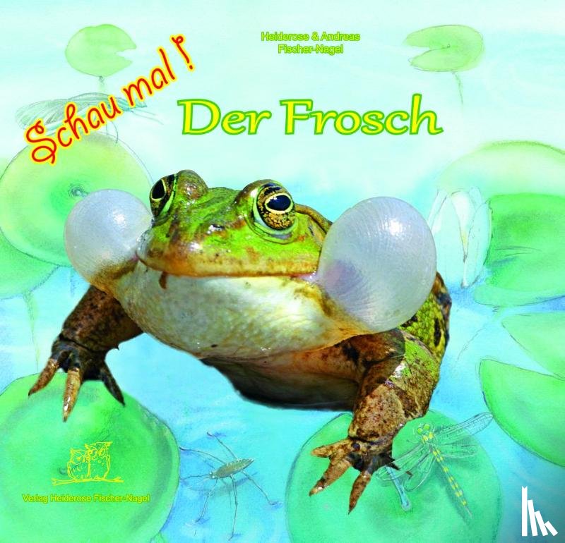Fischer-Nagel, Andreas, Fischer-Nagel, Heiderose, Zornik, Marzena - Schau mal! Der Frosch