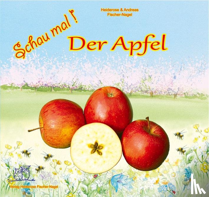 Fischer-Nagel, Heiderose - Schau mal! Der Apfel