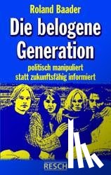 Baader, Roland - Die belogene Generation