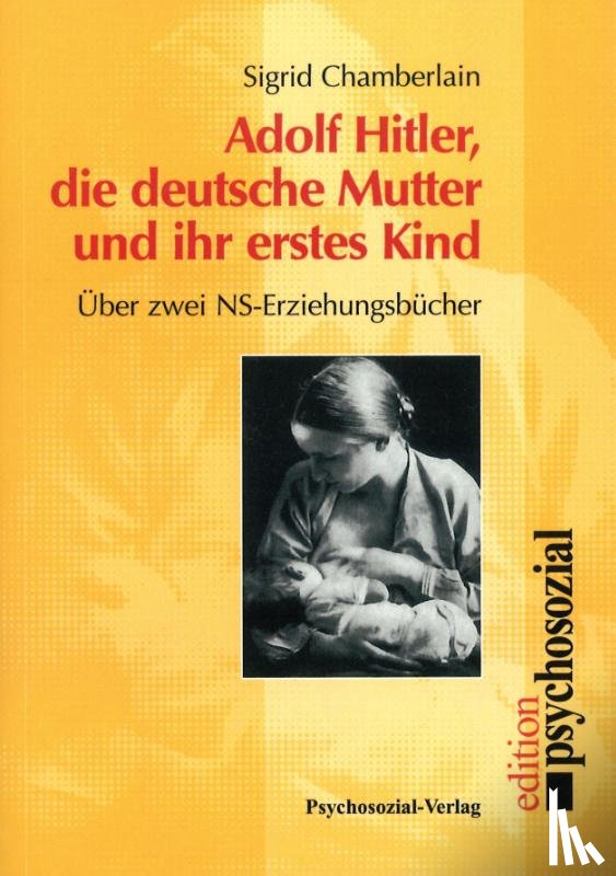 Chamberlain, Sigrid - Adolf Hitler, die deutsche Mutter und ihr erstes Kind