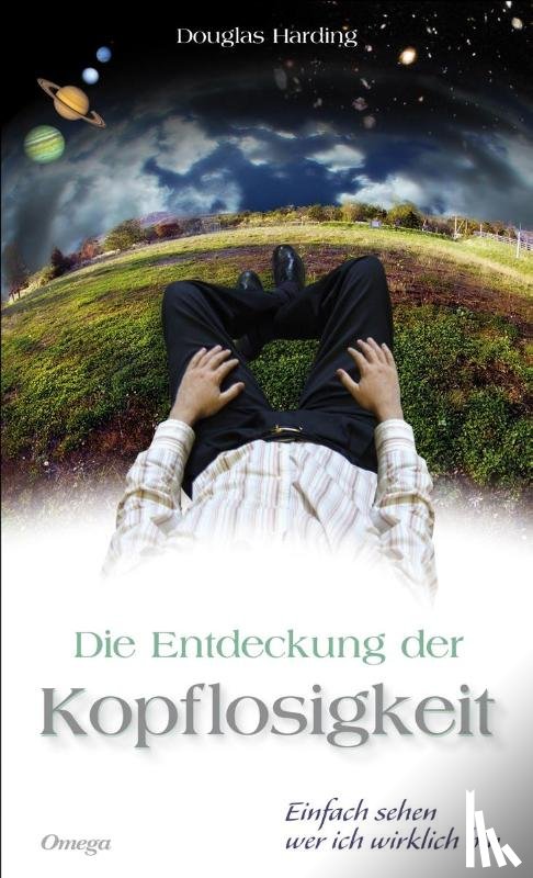 Harding, Douglas - Die Entdeckung der Kopflosigkeit