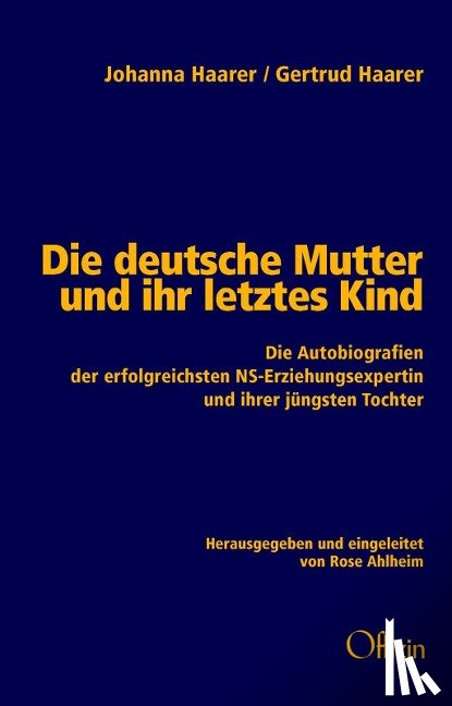 Haarer, Johanna, Haarer, Gertrud - Die deutsche Mutter und ihr letztes Kind