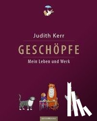 Kerr, Judith - Geschöpfe. Mein Leben und Werk