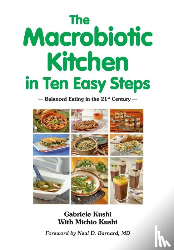 Kushi, Gabriele, Kushi, Michio, Barnard, Neal D - The Macrobiotic Kitchen in Ten Easy Steps