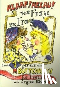 Ebert, Regina - Alaaf! Helau! Von Frau zu Frau