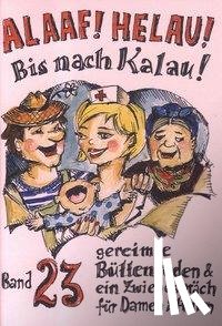 Ebert, Regina, Dietz, Beate, Schwalbach, Winfried, Richter, Angela - Alaaf! Helau! Bis nach Kalau!