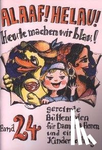 Ebert, Regina, Schwalbach, Winfried, Richter, Angela, Tappe, Agnes - Alaaf! Helau! Heute machen wir blau!