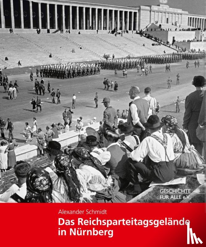 Schmidt, Alexander - Das Reichsparteitagsgelände in Nürnberg