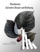 Heilmeyer, Marina, Seiler, Michael - Maulbeeren - Zwischen Glaube und Hoffnung