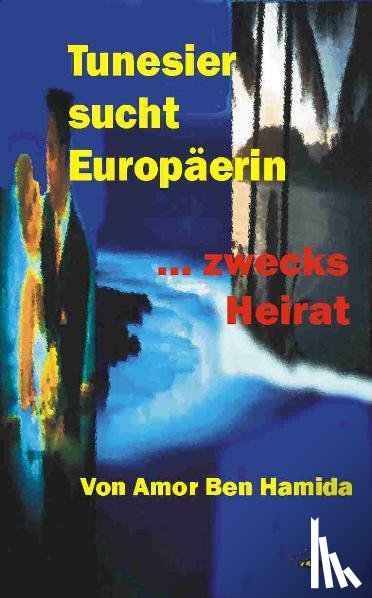 Ben Hamida, Amor - Tunesier sucht Europäerin - zwecks Heirat