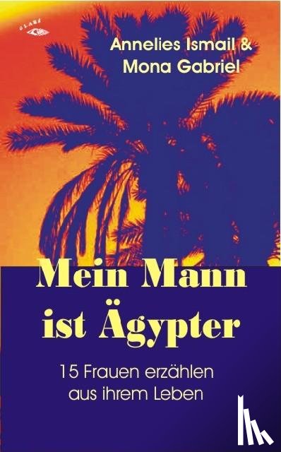 Ismail, Annelies, Gabriel, Mona - Mein Mann ist Ägypter