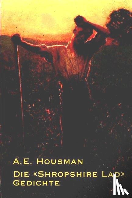 Housman, A E - Die "Shropshire Lad"-Gedichte