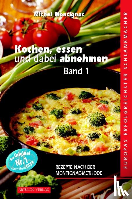 Montignac, Michel - Kochen, Essen und dabei abnehmen. Band 1