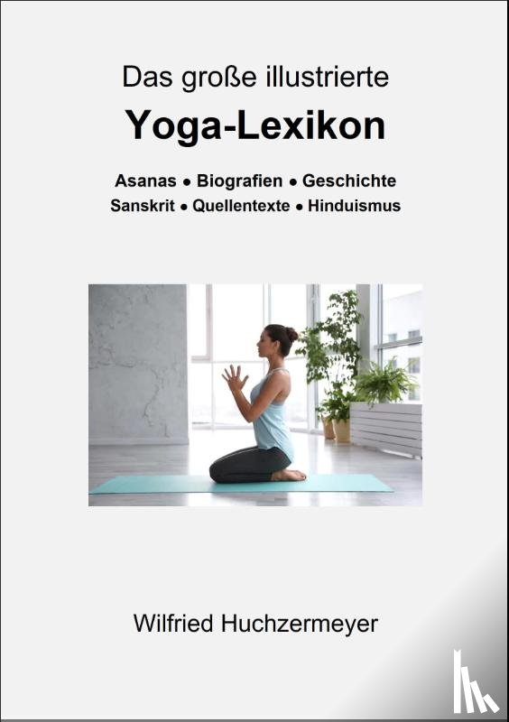 Huchzermeyer, Wilfried - Das große illustrierte Yoga-Lexikon