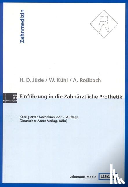 Jüde, Hans D., Kühl, Wilhelm, Roßbach, Albrecht - Einführung in die zahnärztliche Prothetik