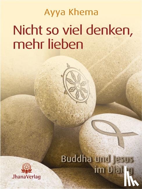 Khema, Ayya - Nicht so viel denken, mehr lieben