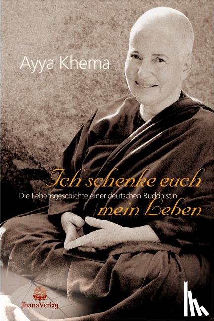 Khema, Ayya - Ich schenke euch mein Leben