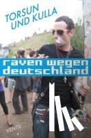 Burkhardt, Torsun, Kulla, Daniel - Raven wegen Deutschland