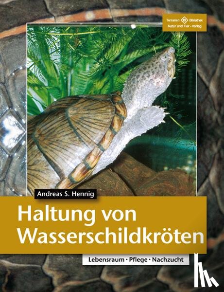 Hennig, Andreas S. - Haltung von Wasserschildkröten