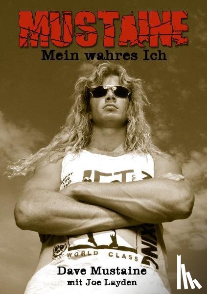 Mustaine, Dave, Layden, Joe - Mustaine: Mein wahres Ich