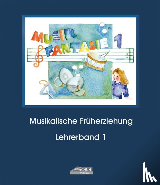 Schuh, Karin - Musik Fantasie - Lehrerband 1 (Praxishandbuch)