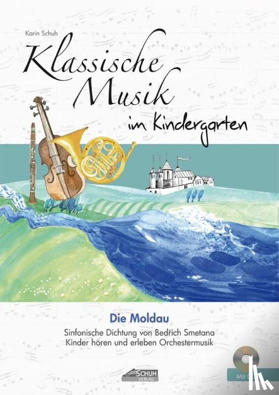 Schuh, Karin - Klassische Musik im Kindergarten - Die Moldau