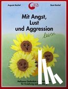 Reichel, Auguste, Reichel, Rene - Mit Angst, Lust und Aggression leben