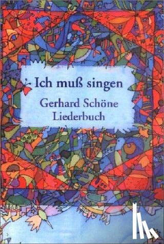 Schöne, Gerhard - Ich muss singen