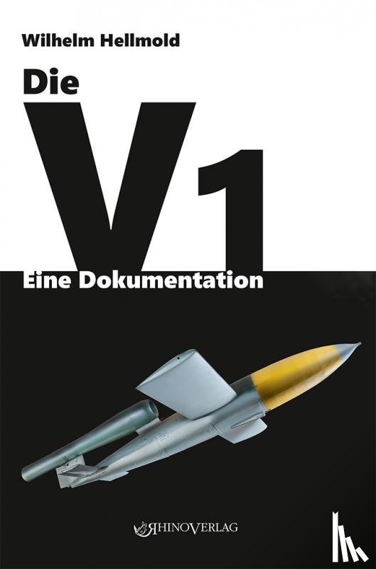 Hellmold, Wilhelm - Die V1 - Eine Dokumentation