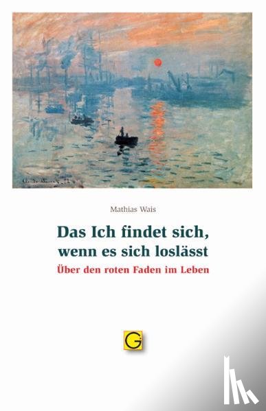 Wais, Mathias - Das ich findet sich, wenn es sich loslässt