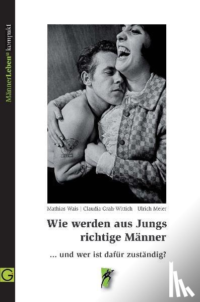 Wais, Mathias, Meier, Ulrich, Grah-Wittich, Claudia - Wie werden aus Jungs richtige Männer