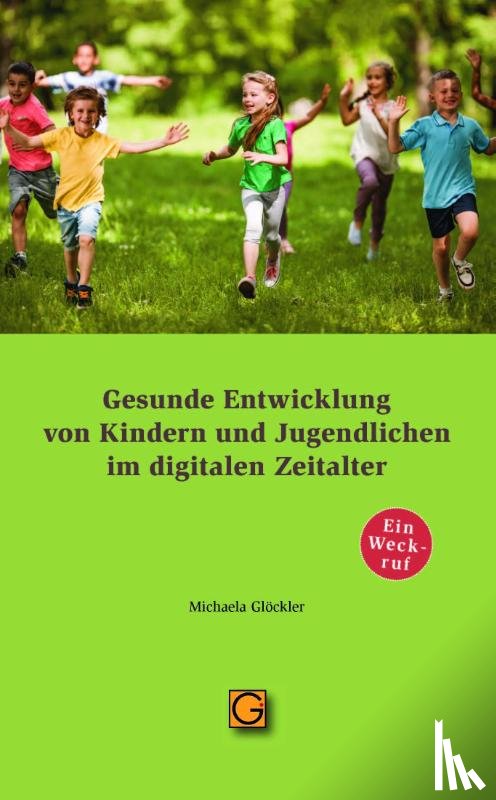 Glöckler, Michaela - Gesunde Entwicklung von Kindern und Jugendlichen im digitalen Zeitalter