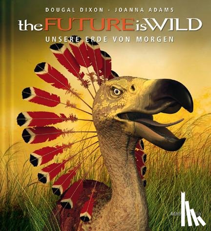 Dixon, Dougal, Adams, Joanna - the Future is Wild