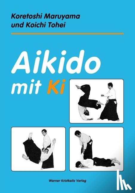 Maruyama, Koretoshi, Tohei, Koichi - Aikido mit Ki