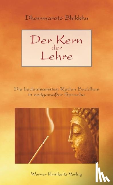 Dhammarato Bhikkhu - Der Kern der Lehre