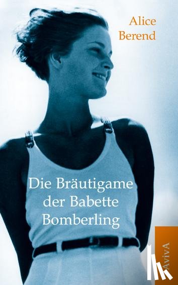 Berend, Alice - Die Bräutigame der Babette Bomberling