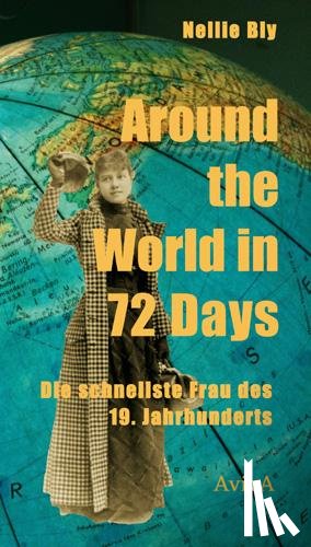 Bly, Nellie - Around the World in 72 Days