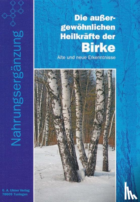 Ulmer, G. A. - Die aussergewöhnlichen Heilkräfte der Birke
