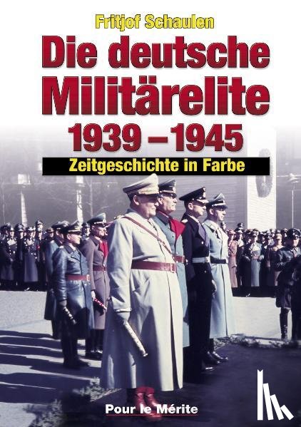 Schaulen, Fritjof - Die deutsche Militärelite 1939 - 1945