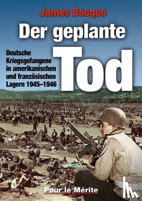 Bacque, James - Der geplante Tod
