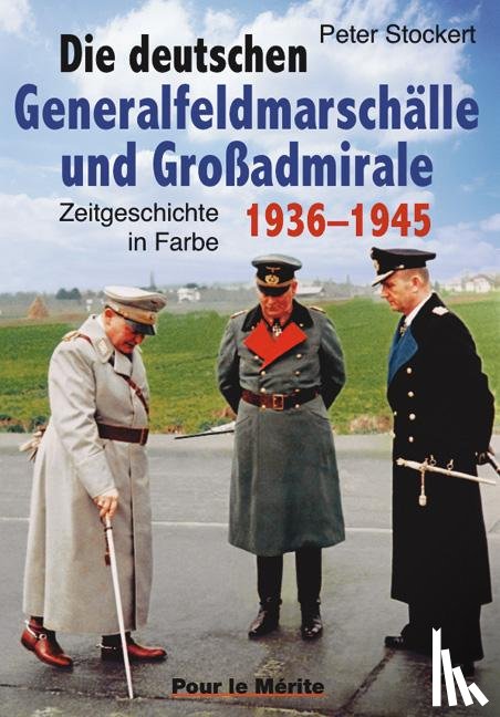 Stockert, Peter - Die deutschen Generalfeldmarschälle und Großadmirale 1936-1945