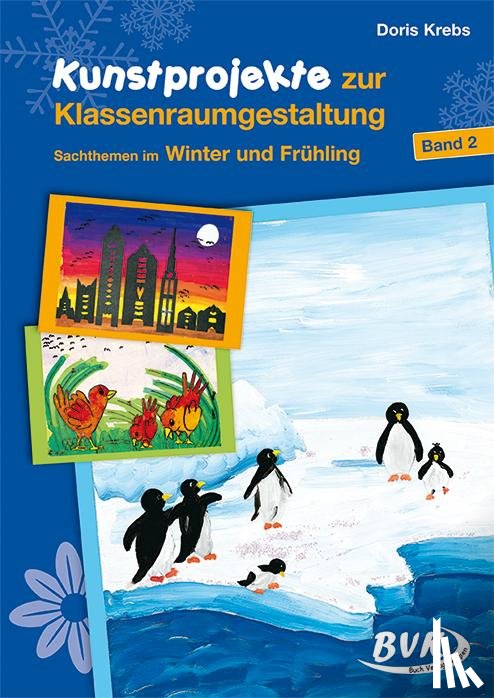 Krebs, Doris - Kunstprojekte zur Klassenraumgestaltung Band 2