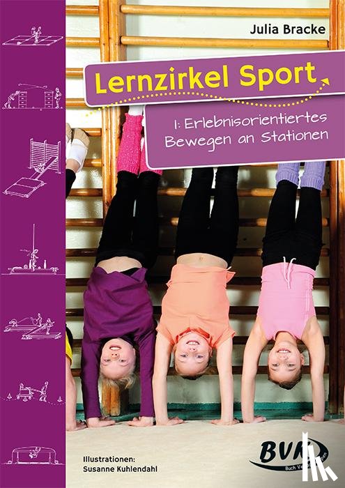 Bracke, Julia - Lernzirkel Sport I: Erlebnisorientiertes Bewegen an Stationen