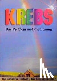 Budwig, Johanna - Krebs. Das Problem und die Lösung
