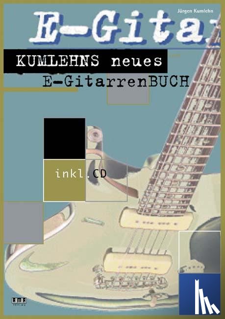 Kumlehn, Jürgen - Kumlehns neues E-Gitarrenbuch