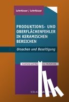 Lehnhäuser, Werner, Lehnhäuser, Klaus - Produktions-und Oberflächenfehler in keramischen Bereichen