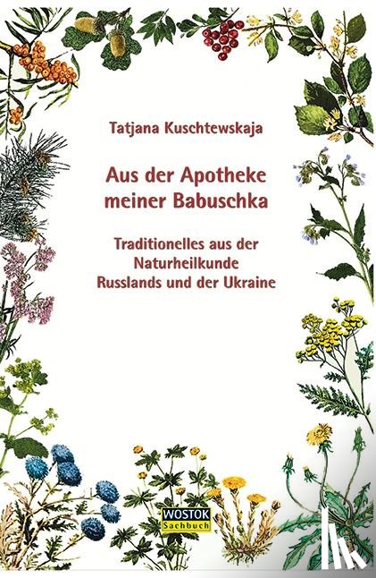 Kuschtewskaja, Tatjana - Aus der Apotheke meiner Babuschka