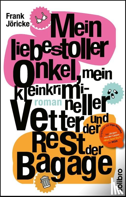 Jöricke, Frank - Mein liebestoller Onkel, mein kleinkrimineller Vetter und der Rest der Bagage