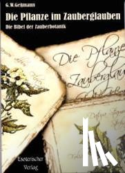 Gessmann, G. W. - Die Pflanze im Zauberglauben