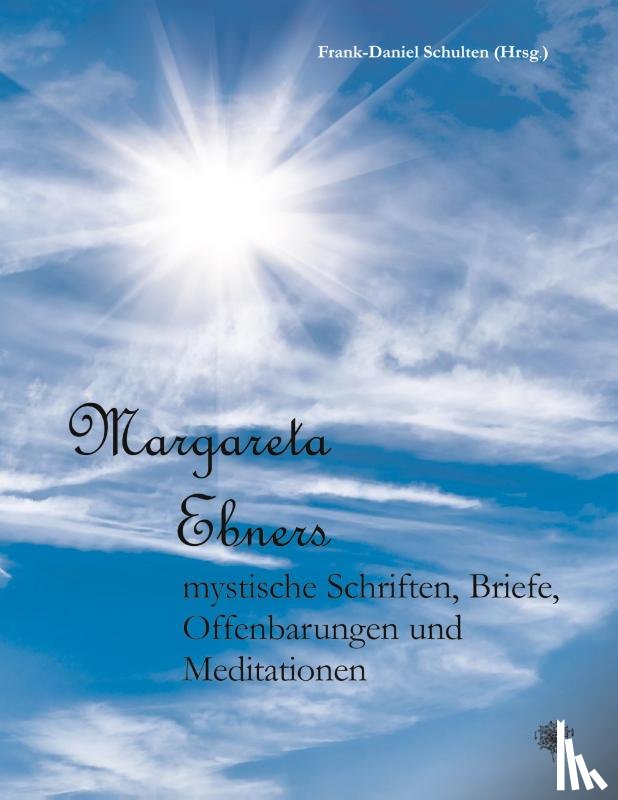  - Margareta Ebners mystische Schriften, Briefe, Offenbarungen und Meditationen
